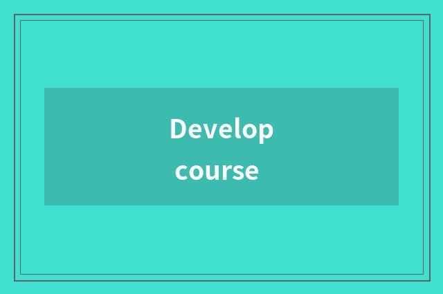 Develop course