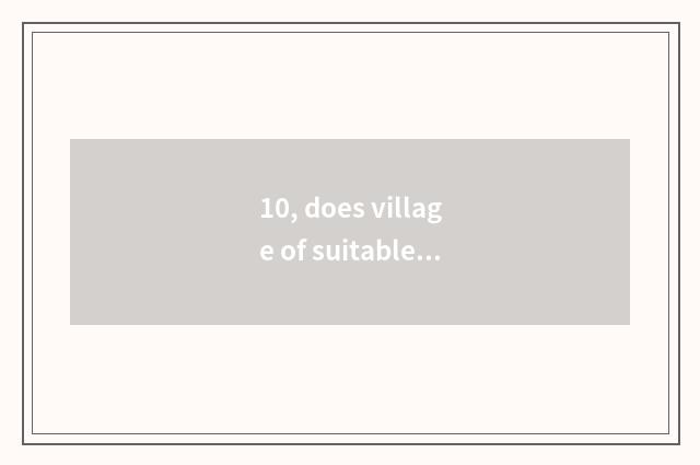 10, does village of suitable smooth-going benefit have farmhouse courtyard?
