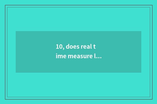 10, does real time measure lukewarm principle?