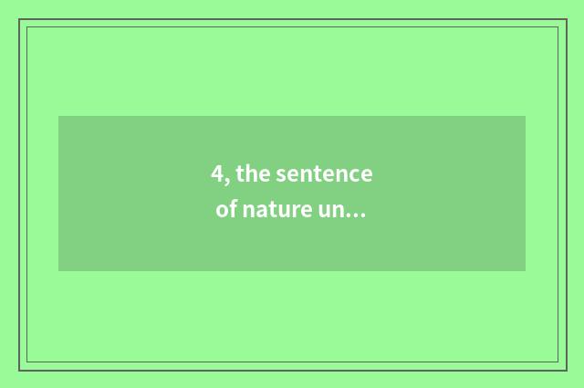 4, the sentence of nature uncanny workmanship?