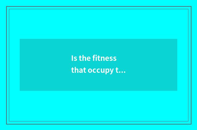 Is the fitness that occupy the home ordinal?