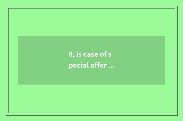 8, is case of special offer article brief sentence?
