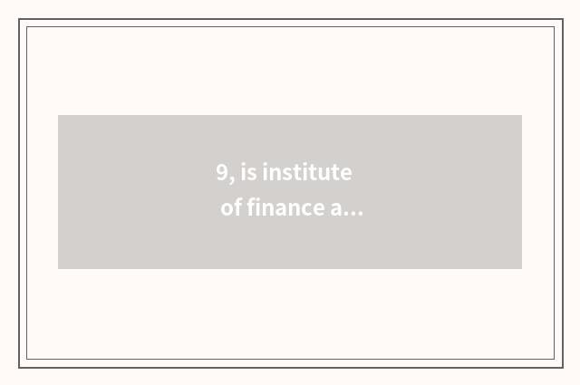 9, is institute of finance and economics how old?