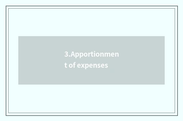 3.Apportionment of expenses