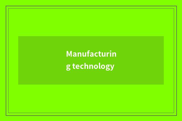 Manufacturing technology