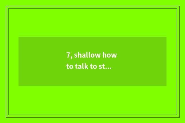 7, shallow how to talk to strengthen education of teenage mental health?