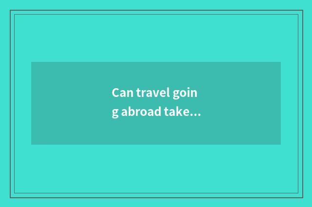 Can travel going abroad take white spirit?