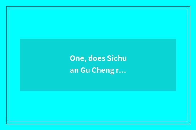 One, does Sichuan Gu Cheng rank a list of names posted up?