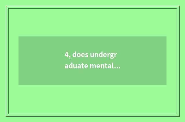4, does undergraduate mental health teach a meaning?