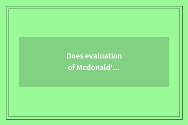 Does evaluation of Mcdonald's have dinner remind do not close?