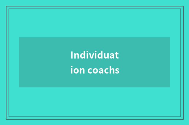 Individuation coachs