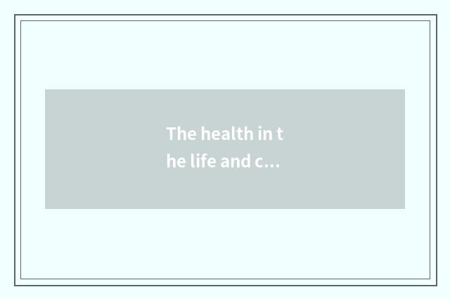 The health in the life and common sense?