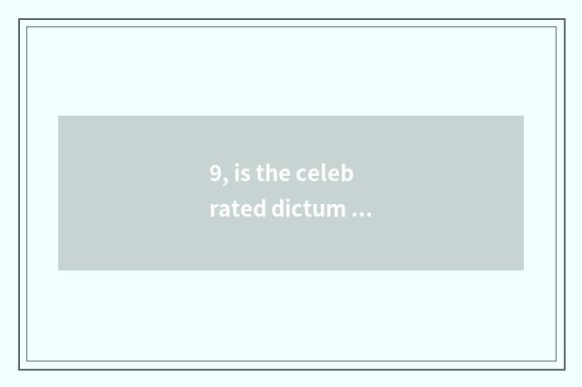 9, is the celebrated dictum of clean-fingered culture epigrammatic?