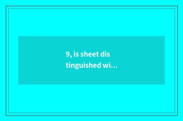 9, is sheet distinguished with digital camera instead?