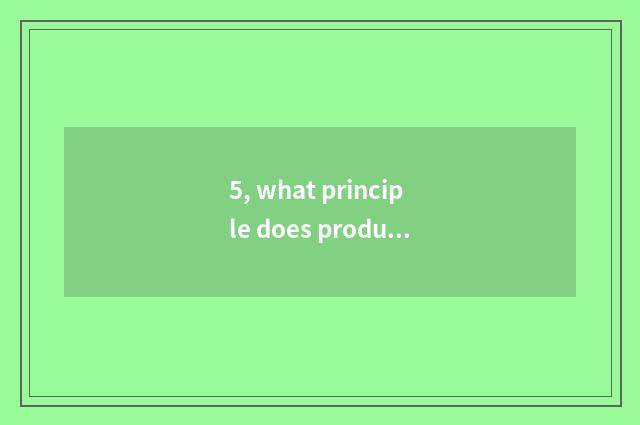 5, what principle does product of development culture travel hold to?