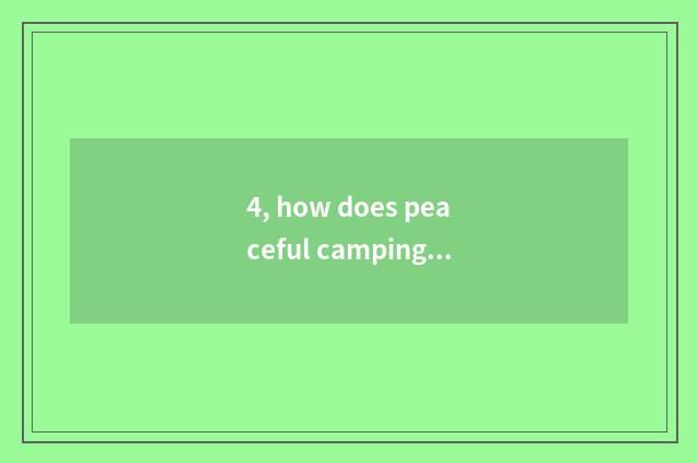 4, how does peaceful camping ground give camping ground money?