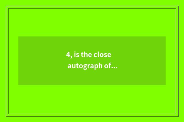 4, is the close autograph of ticket Wu true?