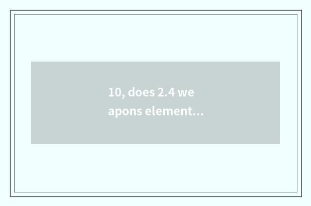 10, does 2.4 weapons element atttack demon region how to go up 512?
