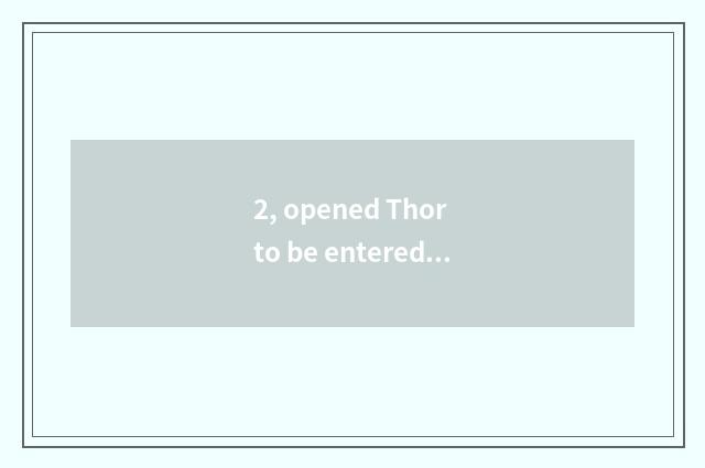 2, opened Thor to be entered instead do not go game?