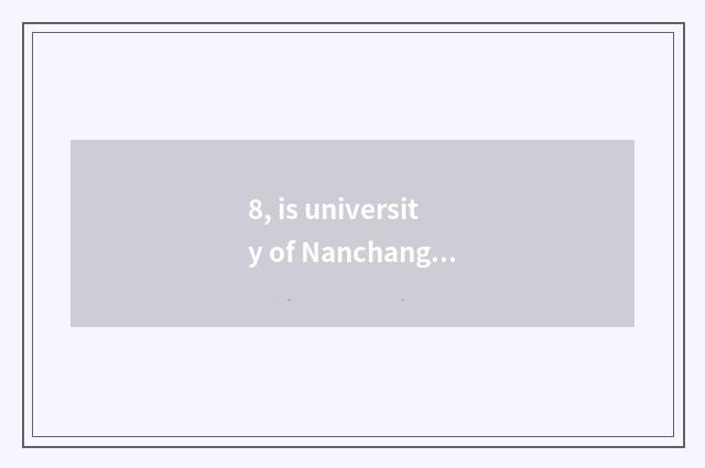 8, is university of Nanchang science and technology 211?