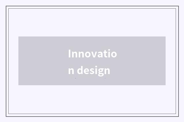 Innovation design