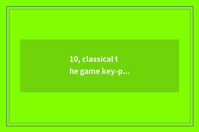 10, classical the game key-press of 90 tank big fight?
