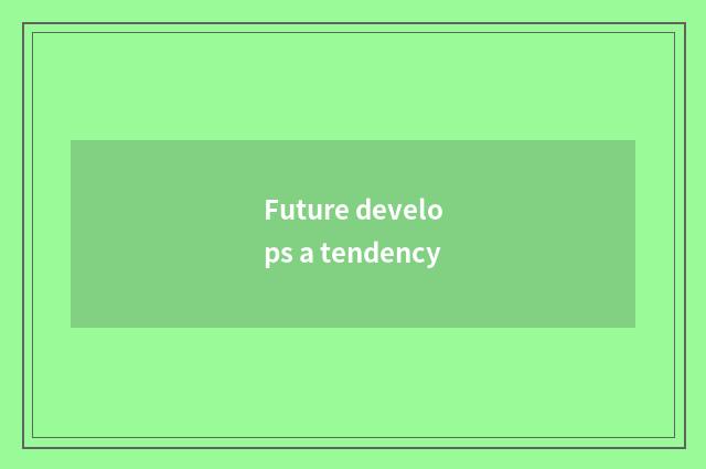 Future develops a tendency