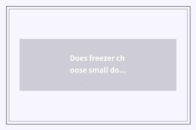Does freezer choose small doohickey common sense?