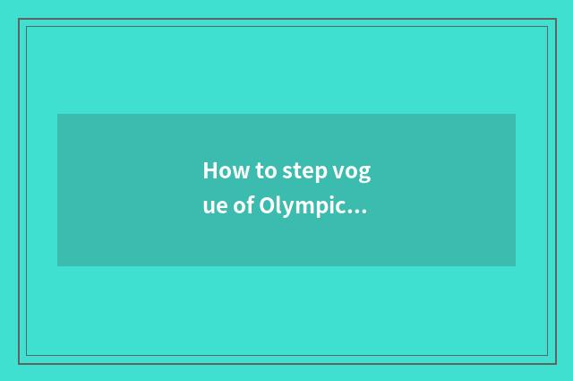 How to step vogue of Olympic Games kit analytic?