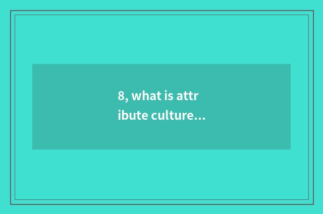 8, what is attribute culture?