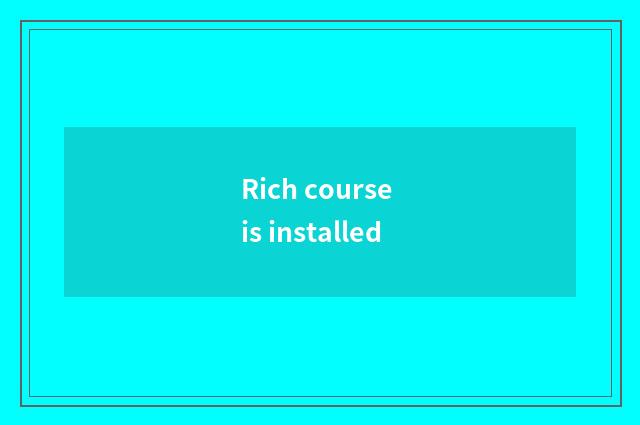 Rich course is installed