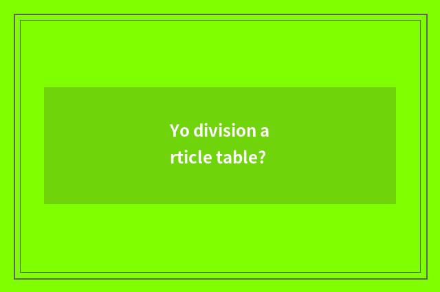 Yo division article table?