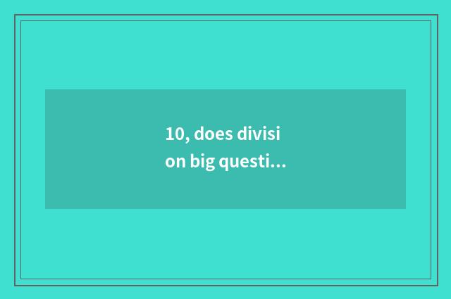 10, does division big question fly what game can you play?