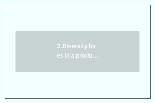 2.Diversity lives in a product