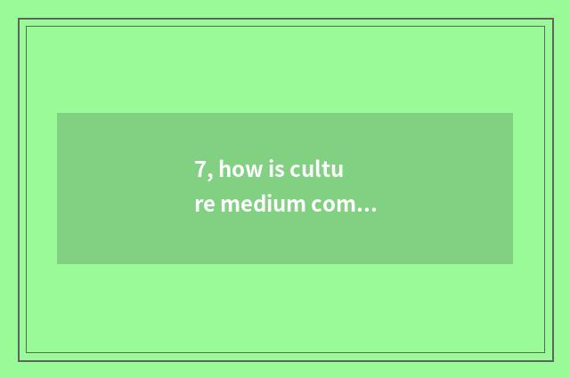 7, how is culture medium company started?