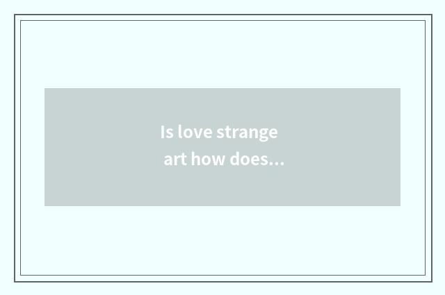 Is love strange art how does TV end login?