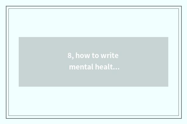 8, how to write mental health to teach outstanding counsellor material?