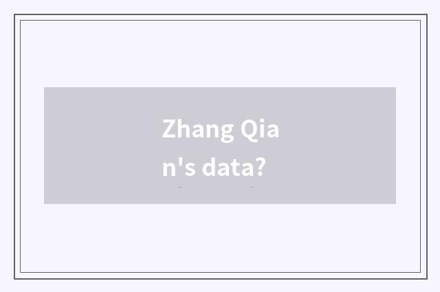 Zhang Qian's data?