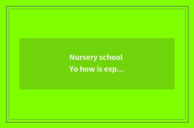 Nursery school Yo how is experience written?
