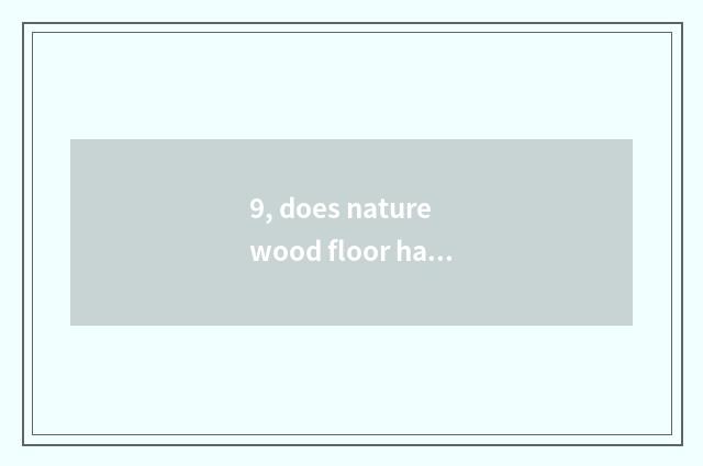 9, does nature wood floor have formaldehyde?