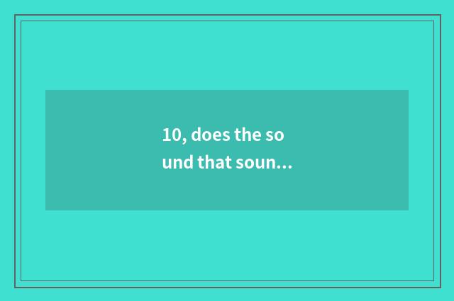 10, does the sound that sound accuses switch accuse a principle?