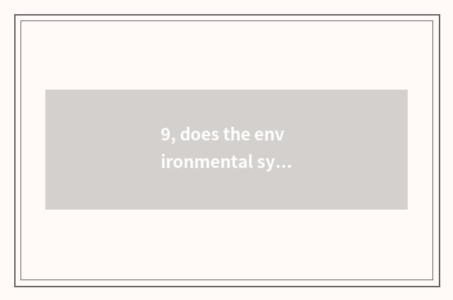 9, does the environmental system that monitor include?