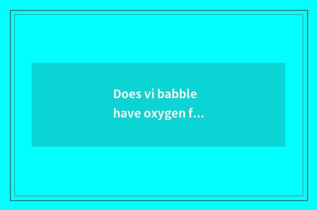 Does vi babble have oxygen fitness and new house fitness which good?