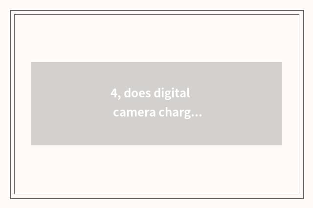 4, does digital camera charge with nickel hydrogen are batteries or lithium batt