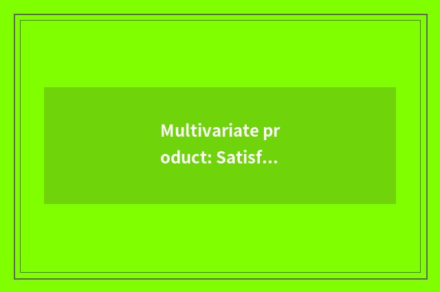 Multivariate product: Satisfy the integrated supermarket that lives in demand