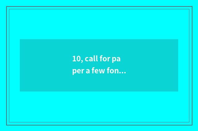10, call for paper a few font?
