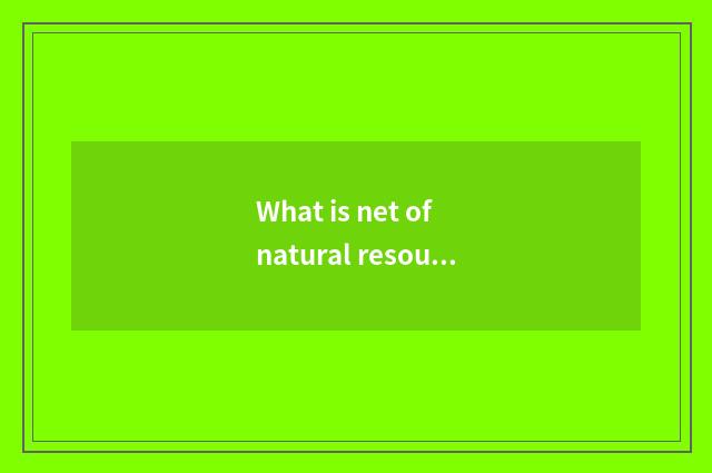 What is net of natural resources of golden sun education?