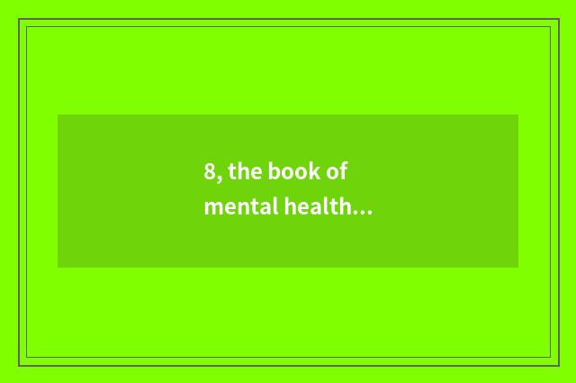 8, the book of mental health?
