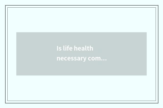 Is life health necessary common sense?
