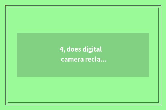 4, does digital camera reclaim platform which good?